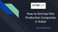 How to find top Film Production Companies in Dubai PowerPoint PPT Presentation