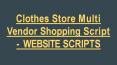 Clothes Store Multi Vendor Shopping Script - WEBSITE SCRIPTS PowerPoint PPT Presentation