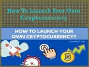 How To Launch Your Own Cryptocurrency