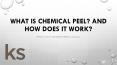 What is Chemical Peel? And how does it work? PowerPoint PPT Presentation