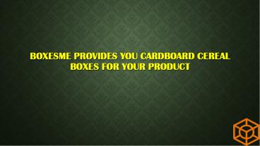 BoxesMe Provides you Cardboard Cereal Boxes for your Product