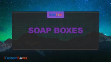 Get Eco-Friendly Soap Boxes On Wholesale Rates