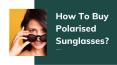 How To Buy Polarised Sunglasses?