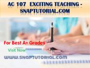AC 107  Exciting Teaching - snaptutorial.com