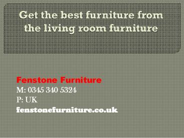 Get the best furniture from the living room furniture