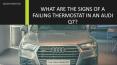 What are the Signs of a Failing Thermostat in an Audi Q7 PowerPoint PPT Presentation