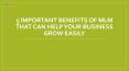 5 Important Benefits of MLM that can help your Business Grow Easily PowerPoint PPT Presentation