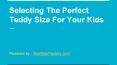 Selecting the Perfect Teddy Size for Your Kids
