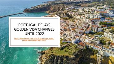 Portugal Delays Golden Visa Changes Until 2022