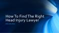 How To Find The Right Head Injury Lawyer PowerPoint PPT Presentation