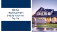 What are the uses of home renovation loans with no equity? PowerPoint PPT Presentation