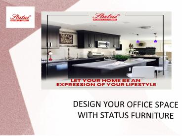 DESIGN YOUR OFFICE SPACE WITH STATUS FURNITURE