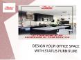 DESIGN YOUR OFFICE SPACE WITH STATUS FURNITURE PowerPoint PPT Presentation