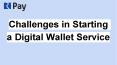 Challenges in Starting a Digital Wallet Service PowerPoint PPT Presentation