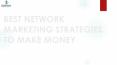 Best Network Marketing Strategies To Make Money PowerPoint PPT Presentation