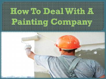 How To Deal  - With A Painting Company