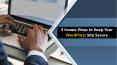 3 Insane Ways to Keep Your WordPress Site Secure PowerPoint PPT Presentation
