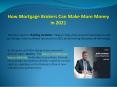 How Mortgage Brokers Can Make More Money in 2021 PowerPoint PPT Presentation