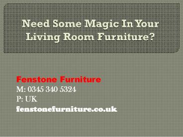 Need Some Magic In Your Living Room Furniture?