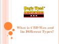 What is CBD Wax and Its Different Types? PowerPoint PPT Presentation