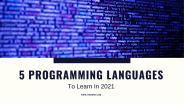The 5 Best Programming Languages to Learn in 2021