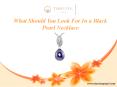 What Should You Look For In a Black Pearl Necklace PowerPoint PPT Presentation