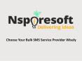 Choose Your Bulk SMS Service Provider Wisely PowerPoint PPT Presentation