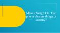 Manvir Singh UK: Can prayer change things or destiny? PowerPoint PPT Presentation