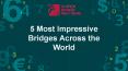 5 Most Impressive Bridges Across the World PowerPoint PPT Presentation