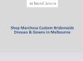 Shop Marchesa Custom Bridemaids Dresses & Gowns in Melbourne - The Bridal Curator PowerPoint PPT Presentation