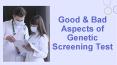 Good & Bad Aspects of Genetic Screening Test PowerPoint PPT Presentation