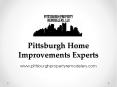Pittsburgh Home Improvements Experts - www.pittsburghpropertyremodelers.com PowerPoint PPT Presentation