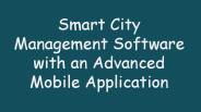 Smart City Management Software With An Advanced Mobile Application