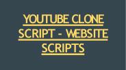 YOUTUBE CLONE SCRIPT - WEBSITE SCRIPTS
