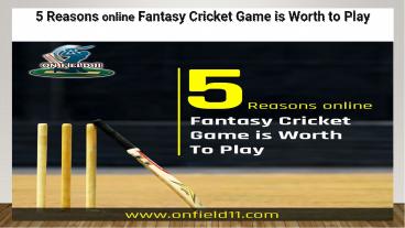 5 Reasons online Fantasy Cricket Game is Worth to Play