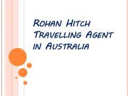 Rohan Hitch Travelling Agent in Australia