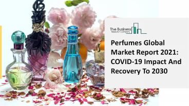 Perfumes Market Outlook, In-Depth Analysis And Business Opportunites