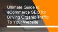 Ultimate Guide to eCommerce SEO for Driving Organic Traffic To Your Website PowerPoint PPT Presentation