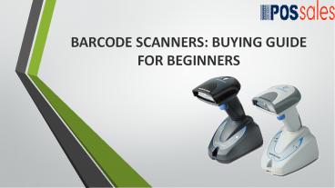 BARCODE SCANNERS: BUYING GUIDE FOR BEGINNERS