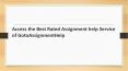 Access the Best Rated Assignment help Service of GotoAssignmentHelp PowerPoint PPT Presentation