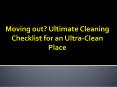 Moving out? Ultimate Cleaning Checklist for an Ultra-Clean Place PowerPoint PPT Presentation