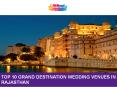 Top 10 Grand Destination Wedding Venues In Rajasthan PowerPoint PPT Presentation