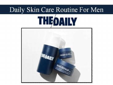 Daily Skin Care Routine For Men