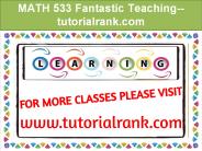 MATH 533 Fantastic Teaching--tutorialrank.com