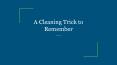 A Cleaning Trick to Remember PowerPoint PPT Presentation