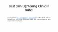 Best Skin Lightening Clinic in Dubai PowerPoint PPT Presentation