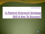 Is Patient Outreach Strategy Still A Key To Success?