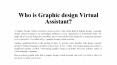 who is graphic design virtual assistant? PowerPoint PPT Presentation