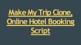 Make My Trip Clone, Online Hotel Booking Script PowerPoint PPT Presentation