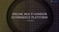 Online Multi-Vendor Ecommerce Platform PowerPoint PPT Presentation